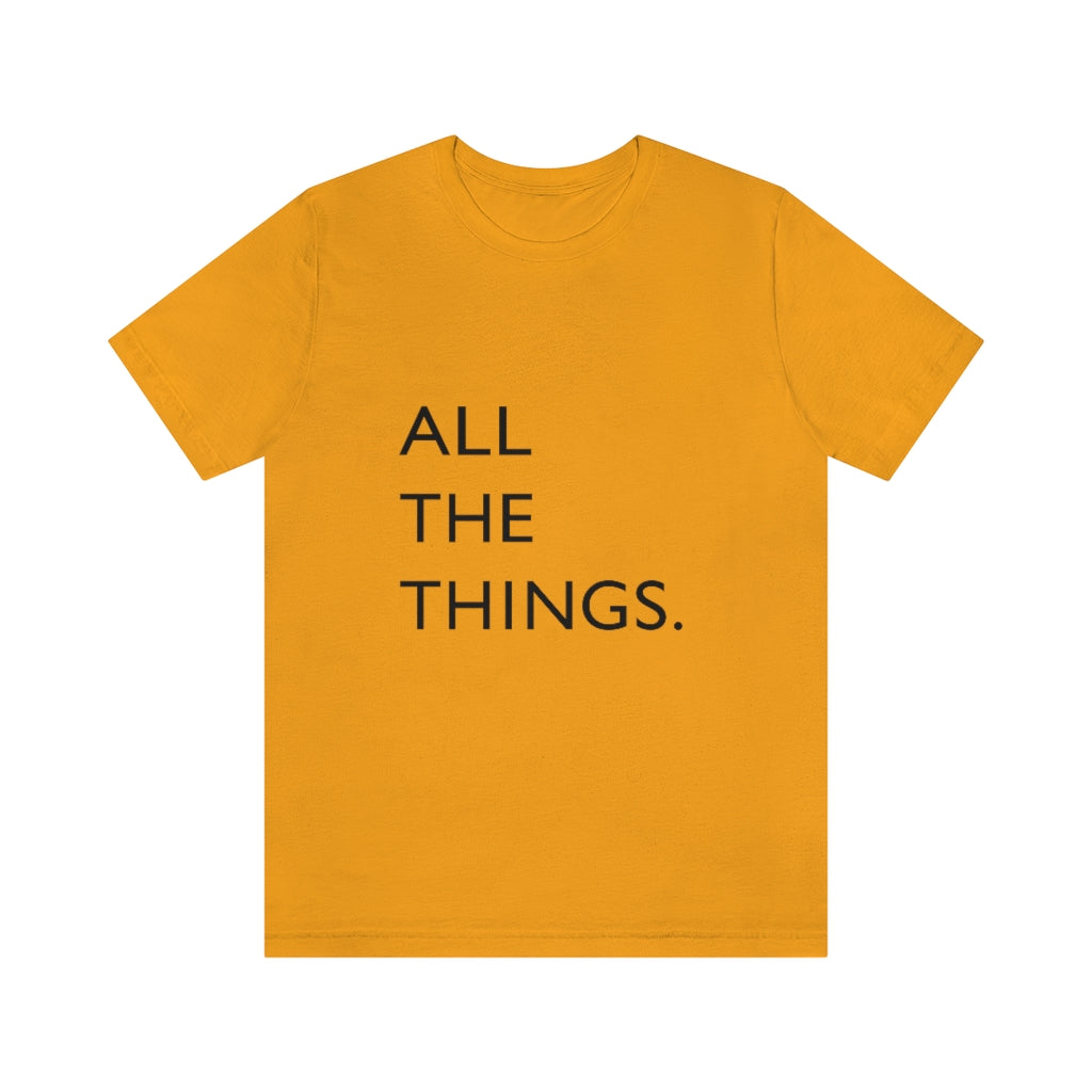 All The Things Unisex Jersey Short Sleeve Tee