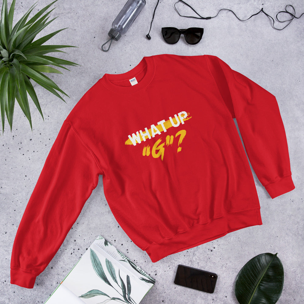 "What Up G" Unisex Sweatshirt