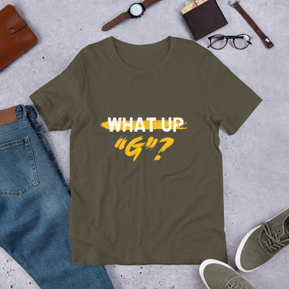 "What Up G" Short-Sleeve Unisex T-Shirt