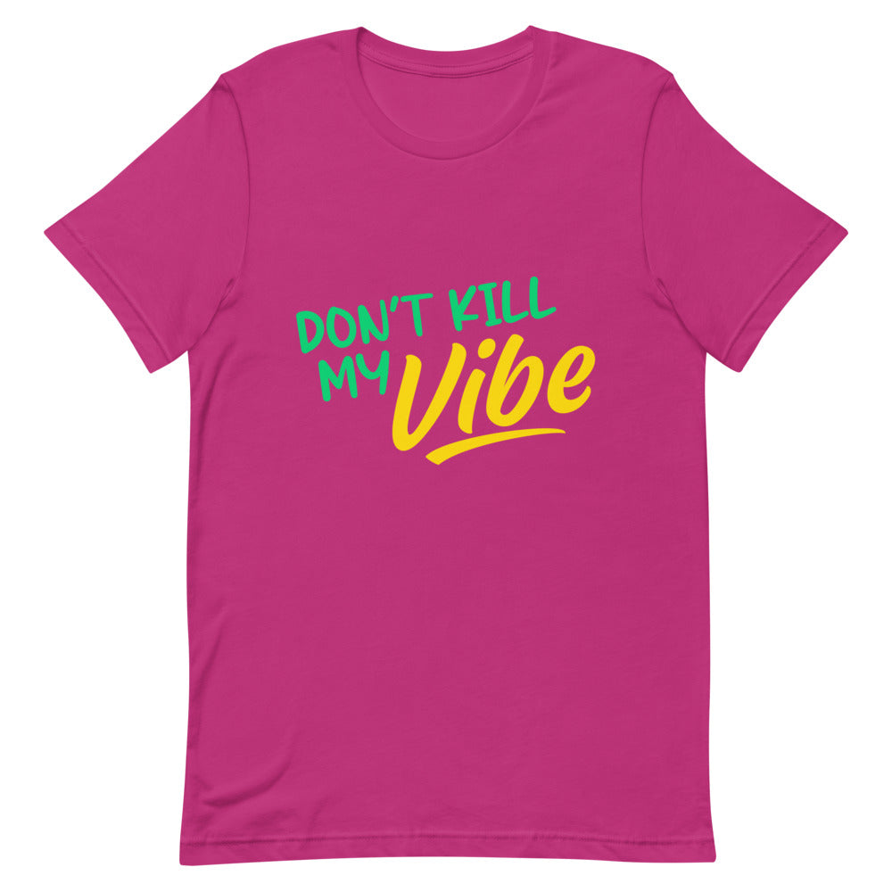 "Don't Kill My Vibe" Short-Sleeve Unisex T-Shirt