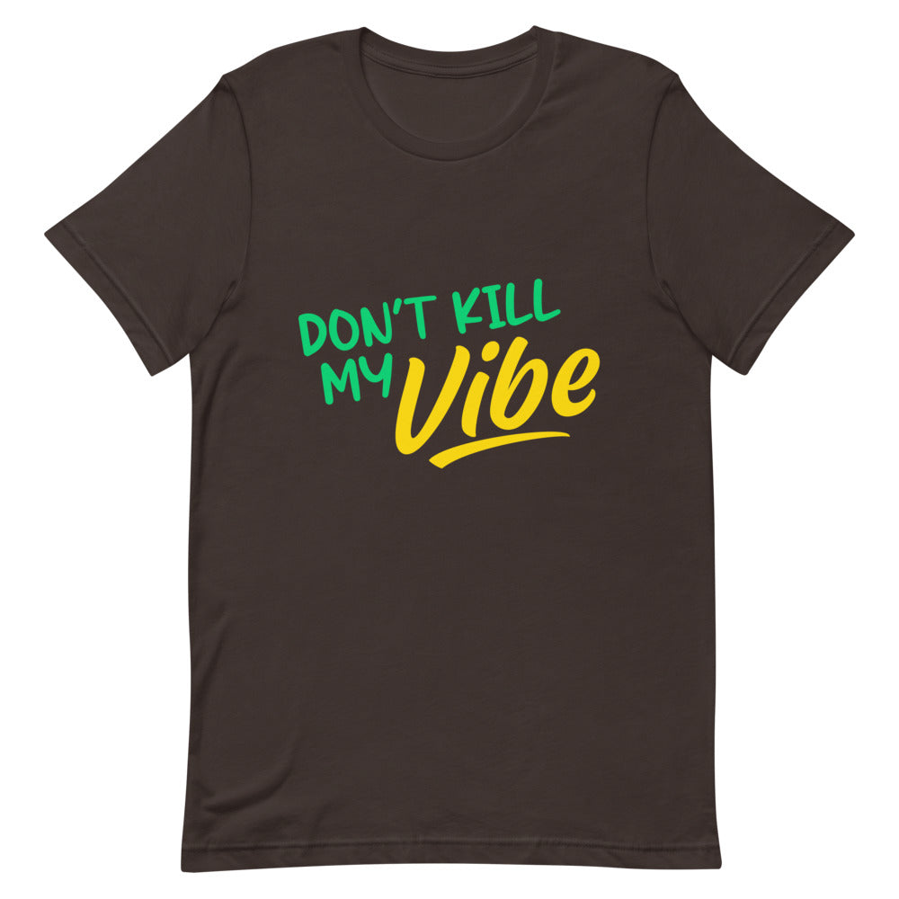 "Don't Kill My Vibe" Short-Sleeve Unisex T-Shirt