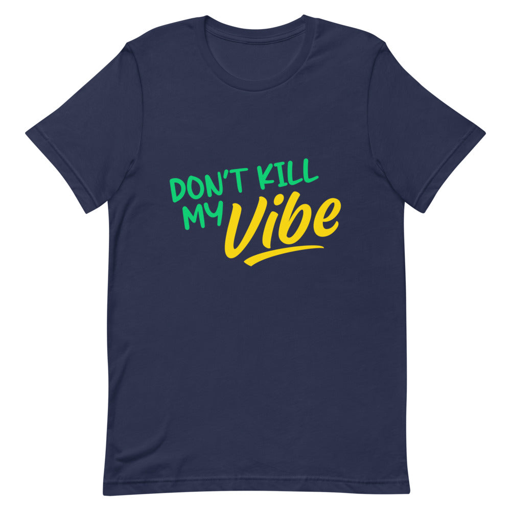 "Don't Kill My Vibe" Short-Sleeve Unisex T-Shirt