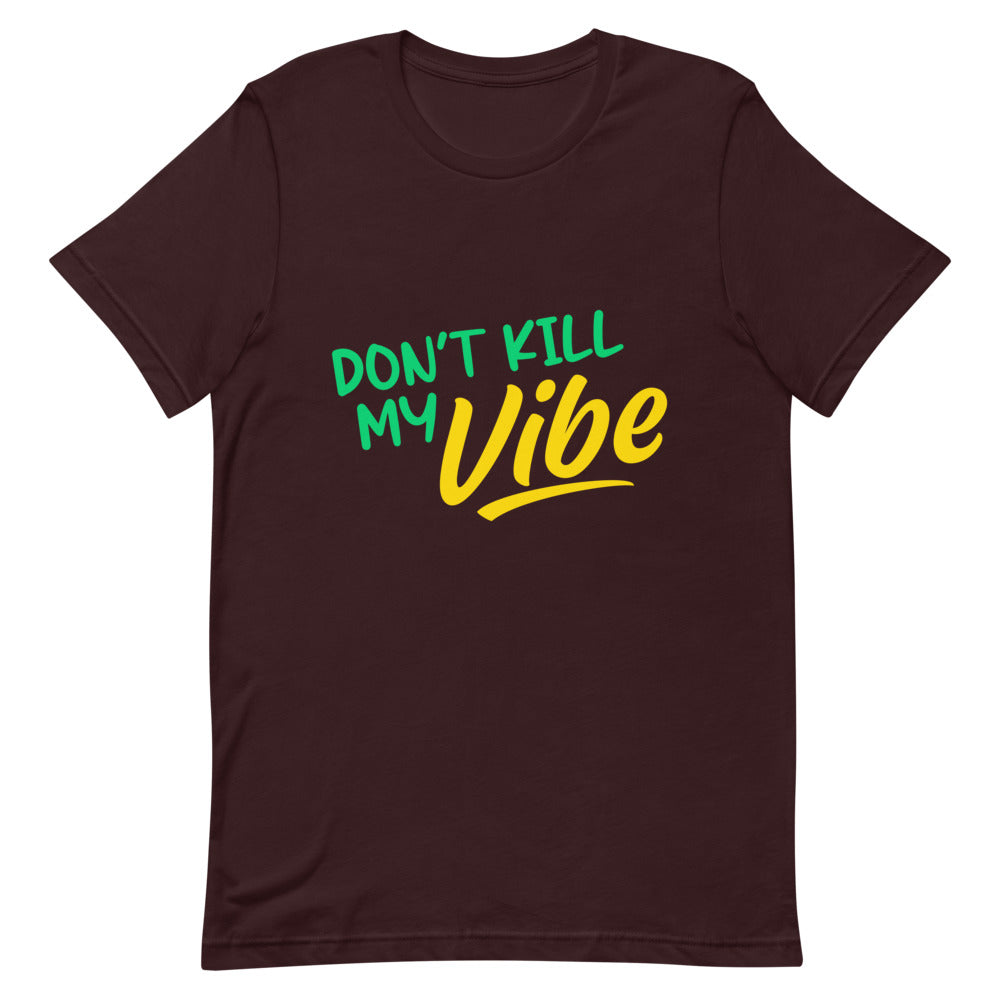 "Don't Kill My Vibe" Short-Sleeve Unisex T-Shirt
