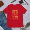 "Giving Up" Short-Sleeve Unisex T-Shirt